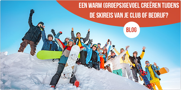 Een warm (groeps)gevoel creëren tijdens de skireis van je club of bedrijf? Dat doe je zo!